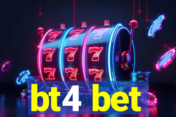 bt4 bet